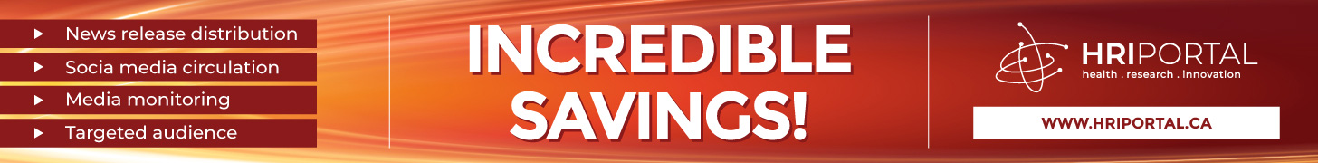 • News release distribution • Socia media circulation • Media monitoring • Targeted audience – Incredible Savings! – HRI Portal – health • research • innovation